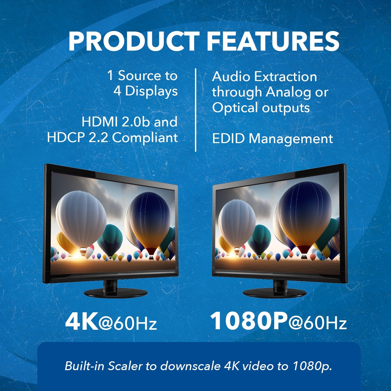 4K@60Hz 1x4 HDMI™ Splitter (Downscaler, Audio Extract)-UHDS-104A