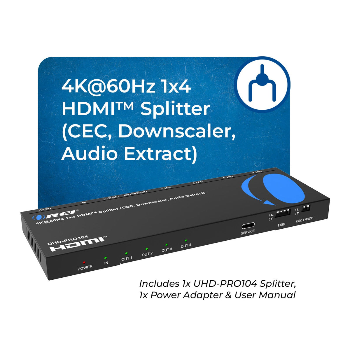 4K@60Hz 1x4 HDMI™ Splitter (CEC, Downscaler, Audio Extract) (UHD-PRO104)