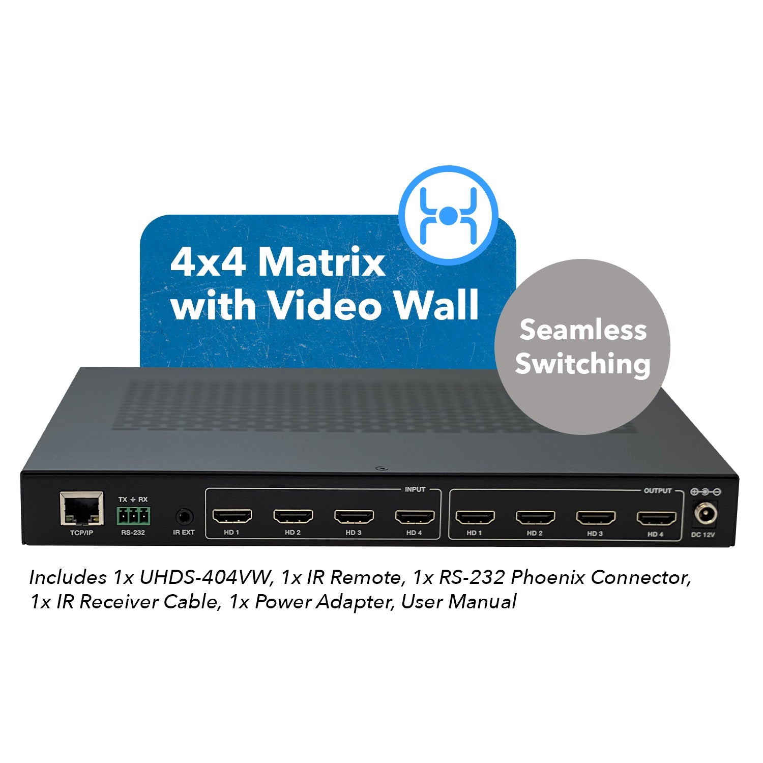4K@60HZ 4X4 HDMI™ MATRIX W/ VIDEO WALL (SEAMLESS) (UHD-204VW)